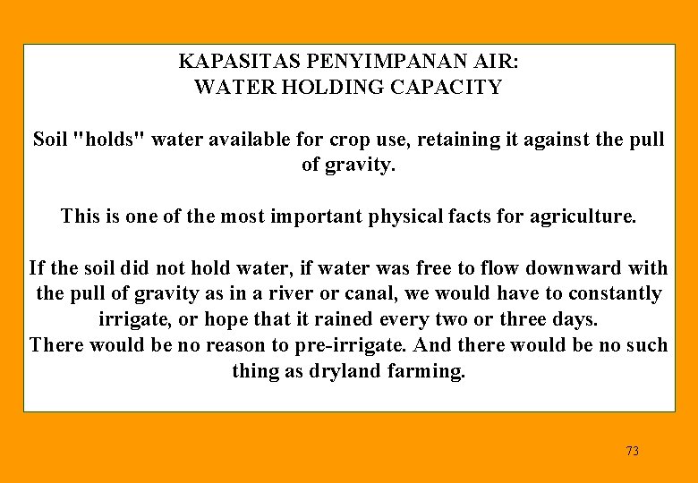 KAPASITAS PENYIMPANAN AIR: WATER HOLDING CAPACITY Soil "holds" water available for crop use, retaining