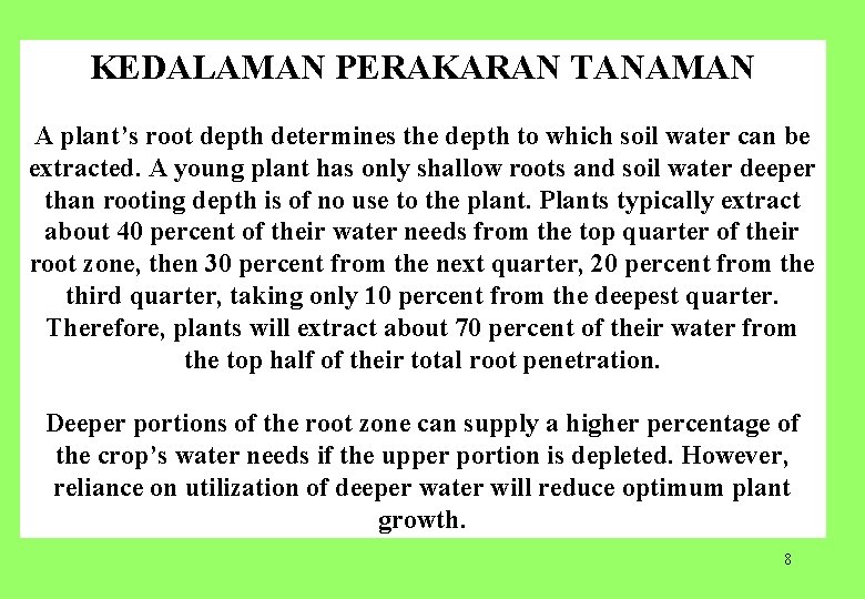 KEDALAMAN PERAKARAN TANAMAN A plant’s root depth determines the depth to which soil water