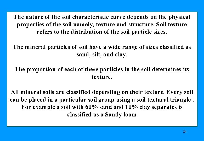 The nature of the soil characteristic curve depends on the physical properties of the