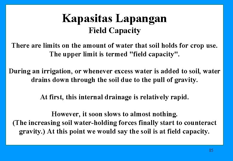 Kapasitas Lapangan Field Capacity There are limits on the amount of water that soil