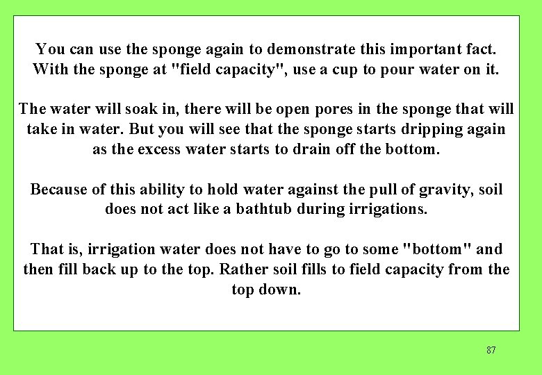 You can use the sponge again to demonstrate this important fact. With the sponge