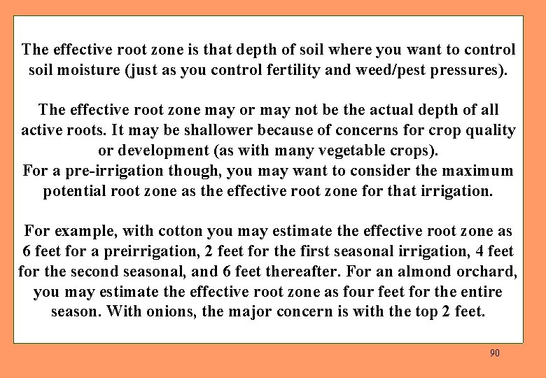 The effective root zone is that depth of soil where you want to control