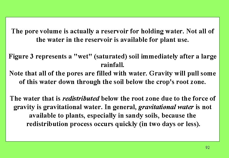 The pore volume is actually a reservoir for holding water. Not all of the
