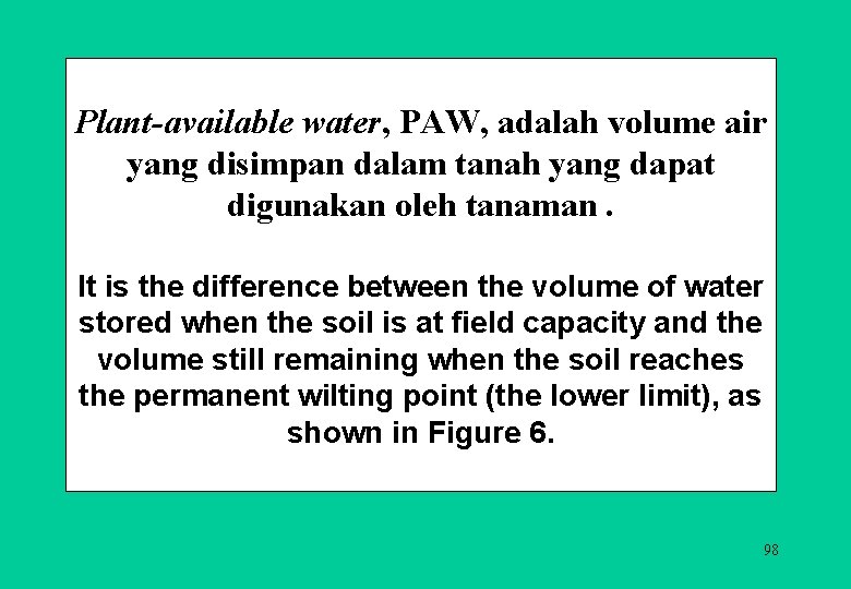 Plant-available water, PAW, adalah volume air yang disimpan dalam tanah yang dapat digunakan oleh