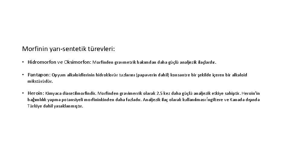 Morfinin yarı-sentetik türevleri: • Hidromorfon ve Oksimorfon: Morfinden gravmetrik bakımdan daha güçlü analjezik ilaçlardır.