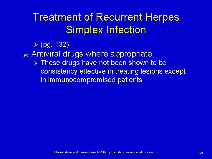 Treatment of Recurrent Herpes Simplex Infection Ø (pg. 132) Antiviral drugs where appropriate Ø