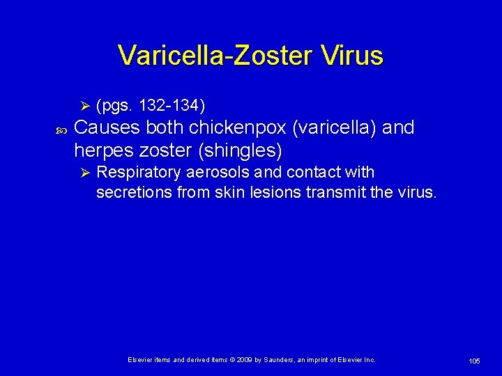 Varicella-Zoster Virus Ø (pgs. 132 -134) Causes both chickenpox (varicella) and herpes zoster (shingles)