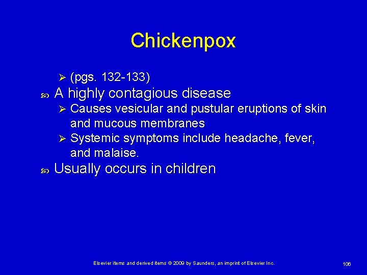 Chickenpox Ø (pgs. 132 -133) A highly contagious disease Causes vesicular and pustular eruptions