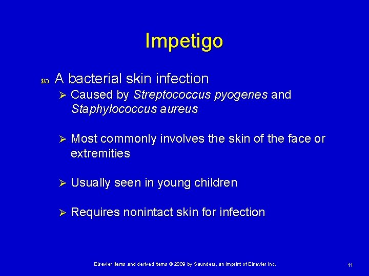 Impetigo A bacterial skin infection Ø Caused by Streptococcus pyogenes and Staphylococcus aureus Ø