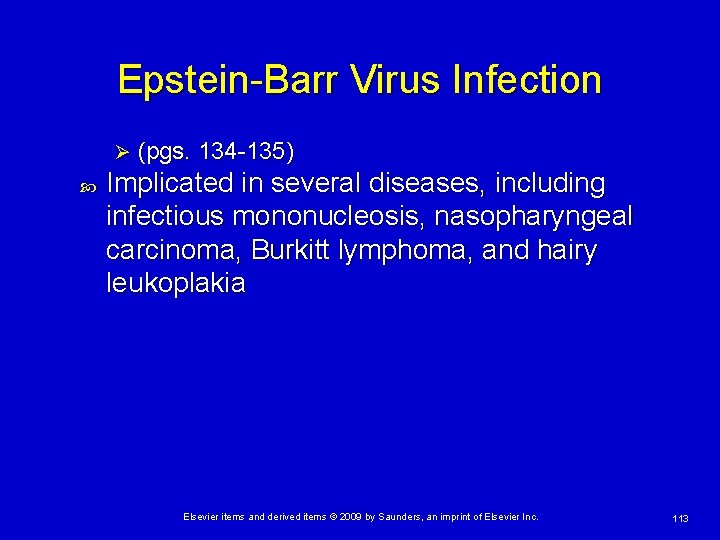Epstein-Barr Virus Infection Ø (pgs. 134 -135) Implicated in several diseases, including infectious mononucleosis,