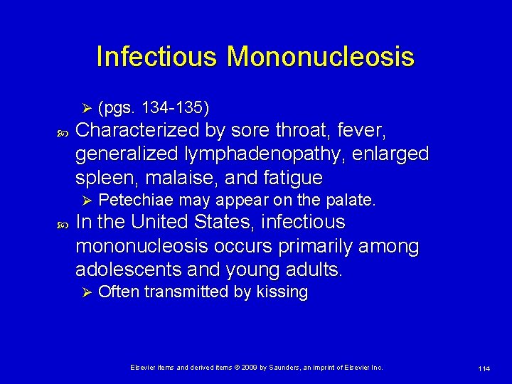 Infectious Mononucleosis Ø Characterized by sore throat, fever, generalized lymphadenopathy, enlarged spleen, malaise, and
