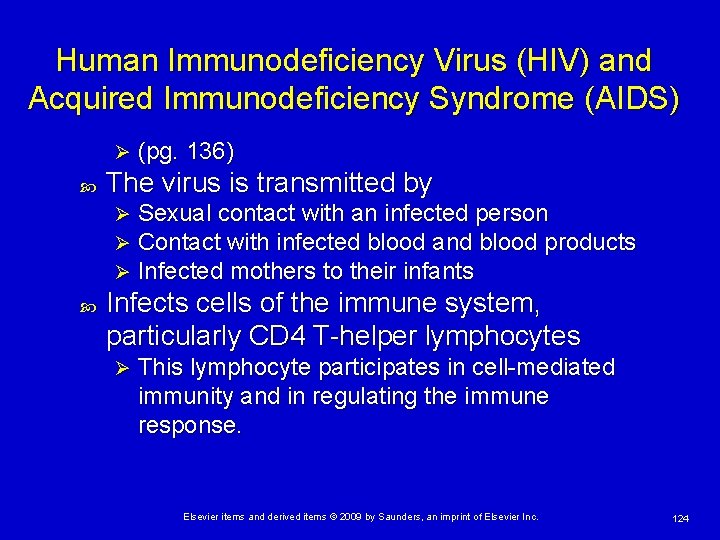 Human Immunodeficiency Virus (HIV) and Acquired Immunodeficiency Syndrome (AIDS) Ø The virus is transmitted