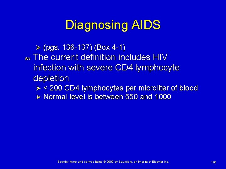Diagnosing AIDS Ø (pgs. 136 -137) (Box 4 -1) The current definition includes HIV
