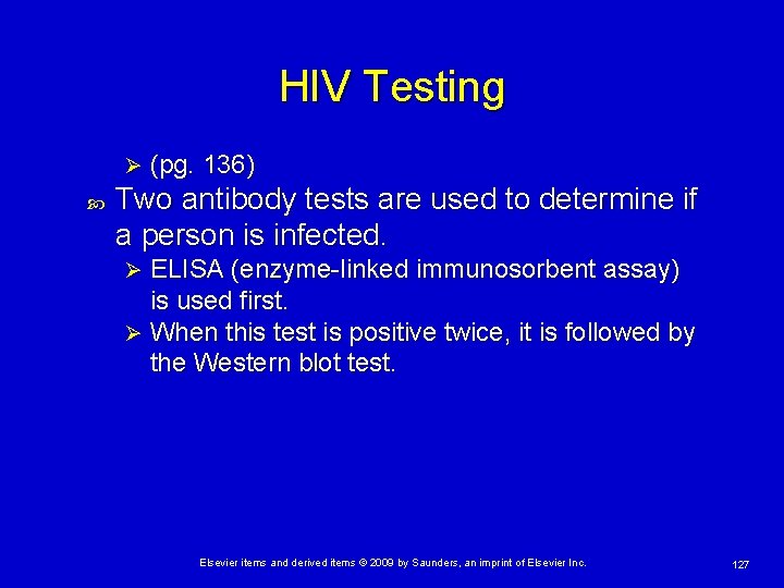 HIV Testing Ø (pg. 136) Two antibody tests are used to determine if a