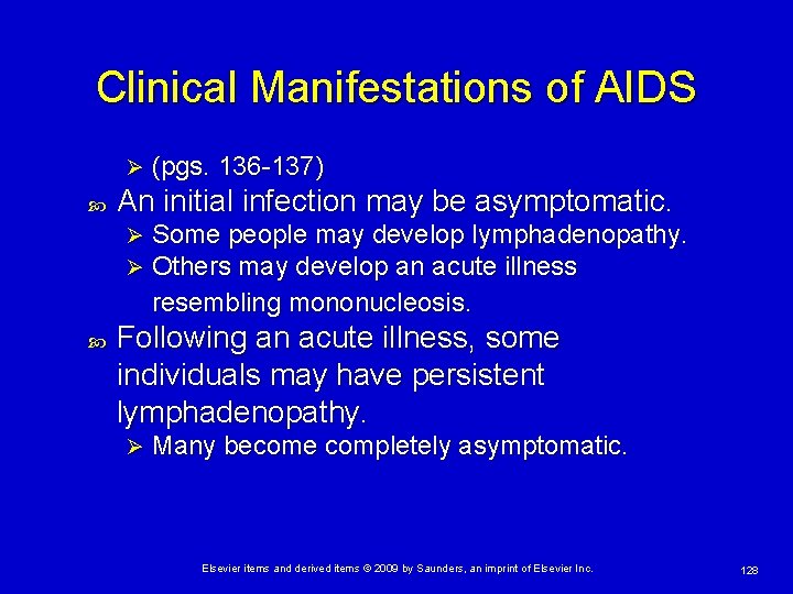 Clinical Manifestations of AIDS Ø An initial infection may be asymptomatic. Ø Ø (pgs.