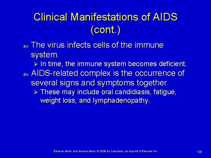 Clinical Manifestations of AIDS (cont. ) The virus infects cells of the immune system.
