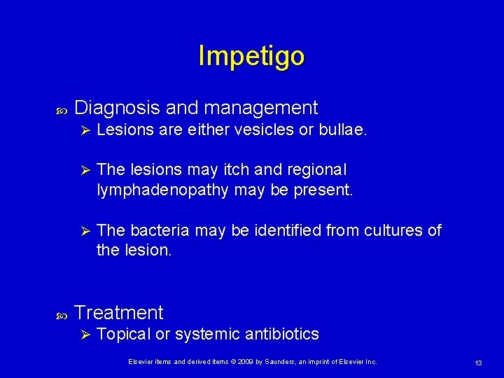 Impetigo Diagnosis and management Ø Lesions are either vesicles or bullae. Ø The lesions