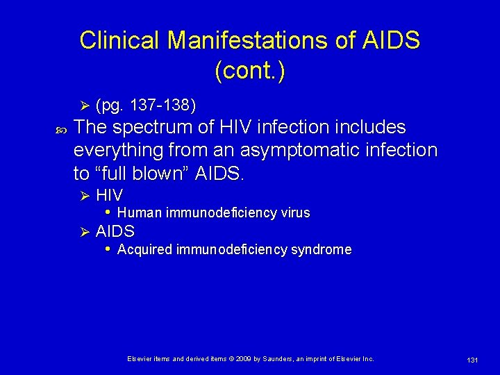 Clinical Manifestations of AIDS (cont. ) Ø (pg. 137 -138) The spectrum of HIV