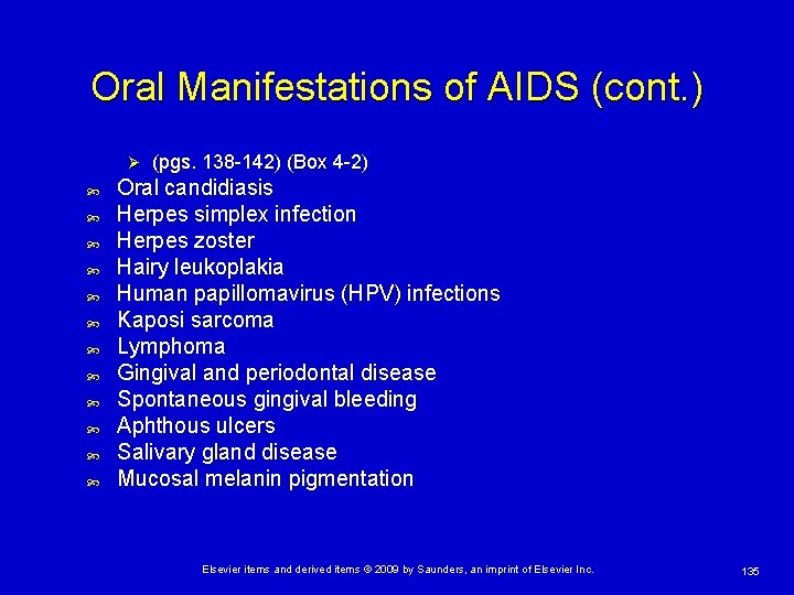 Oral Manifestations of AIDS (cont. ) Ø (pgs. 138 -142) (Box 4 -2) Oral