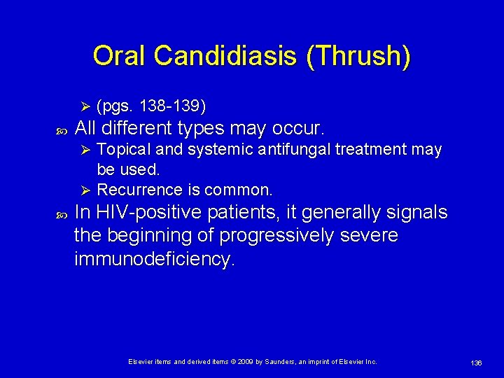Oral Candidiasis (Thrush) Ø (pgs. 138 -139) All different types may occur. Topical and