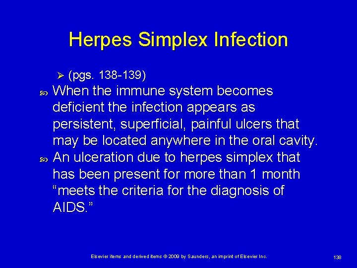 Herpes Simplex Infection Ø (pgs. 138 -139) When the immune system becomes deficient the