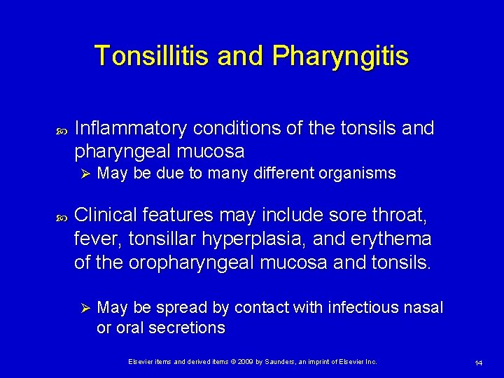 Tonsillitis and Pharyngitis Inflammatory conditions of the tonsils and pharyngeal mucosa Ø May be