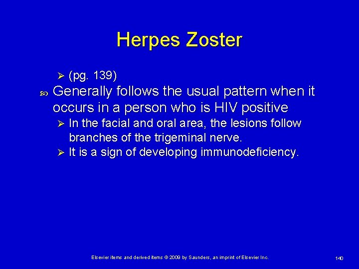 Herpes Zoster Ø (pg. 139) Generally follows the usual pattern when it occurs in