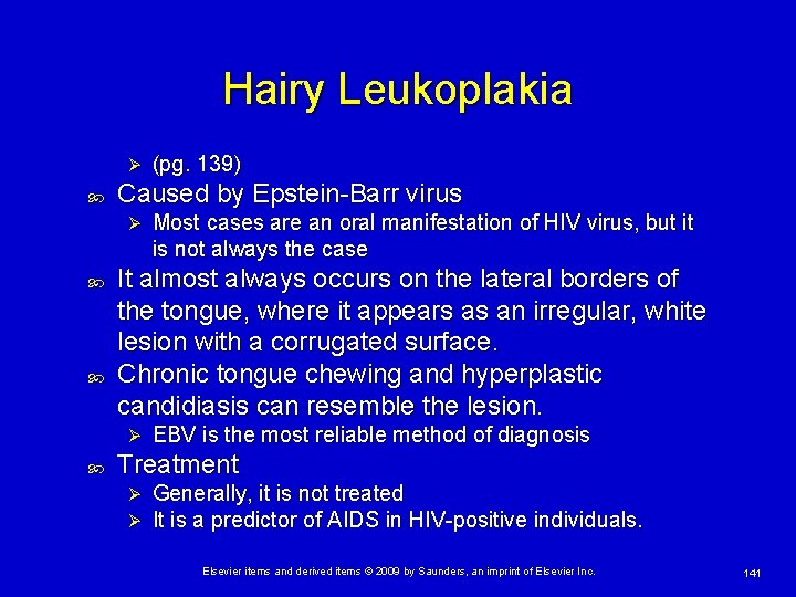 Hairy Leukoplakia Ø Caused by Epstein-Barr virus Ø Most cases are an oral manifestation