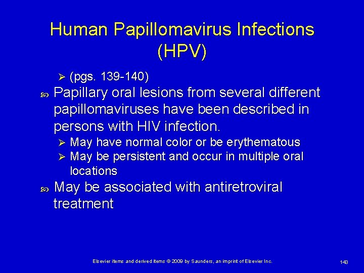 Human Papillomavirus Infections (HPV) Ø Papillary oral lesions from several different papillomaviruses have been