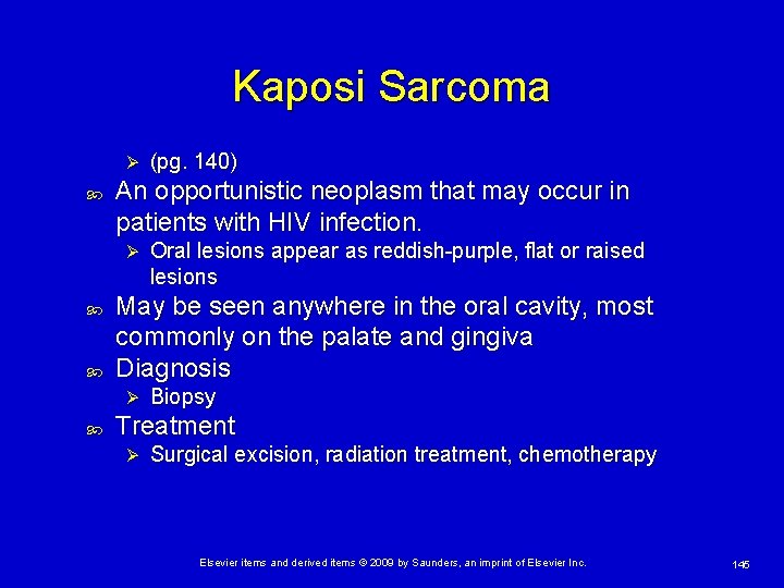 Kaposi Sarcoma Ø An opportunistic neoplasm that may occur in patients with HIV infection.