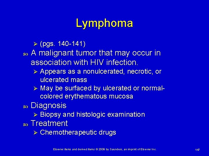 Lymphoma Ø (pgs. 140 -141) A malignant tumor that may occur in association with