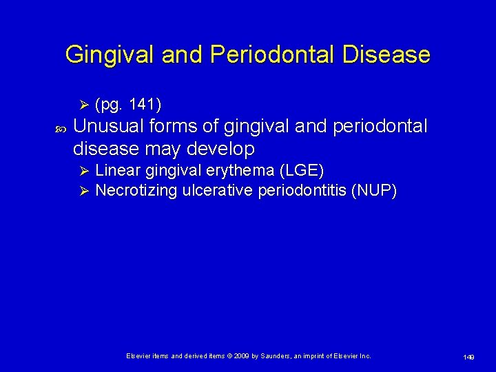 Gingival and Periodontal Disease Ø (pg. 141) Unusual forms of gingival and periodontal disease