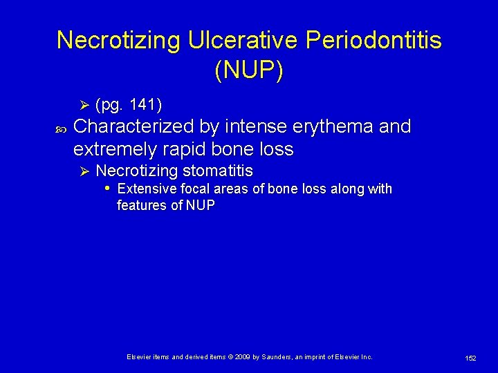 Necrotizing Ulcerative Periodontitis (NUP) Ø (pg. 141) Characterized by intense erythema and extremely rapid