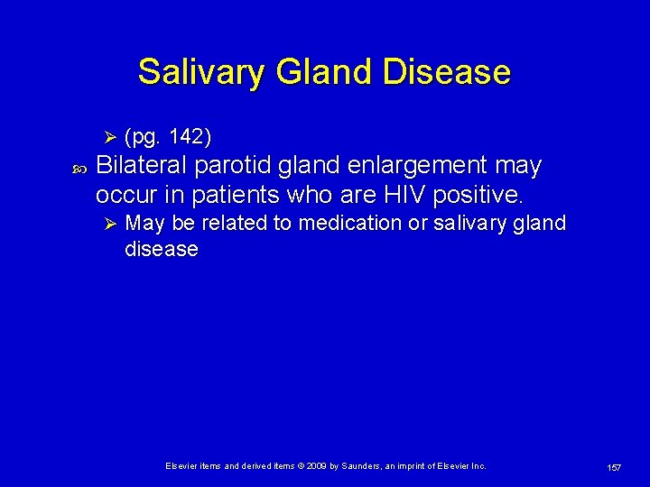 Salivary Gland Disease Ø (pg. 142) Bilateral parotid gland enlargement may occur in patients