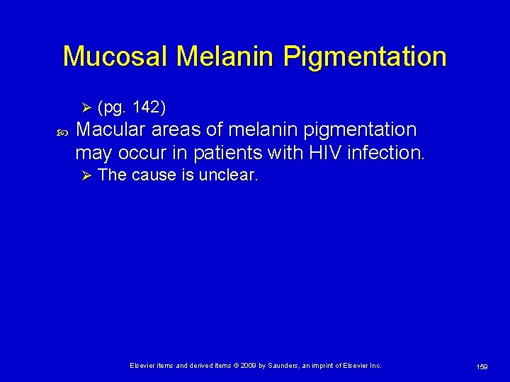 Mucosal Melanin Pigmentation Ø (pg. 142) Macular areas of melanin pigmentation may occur in
