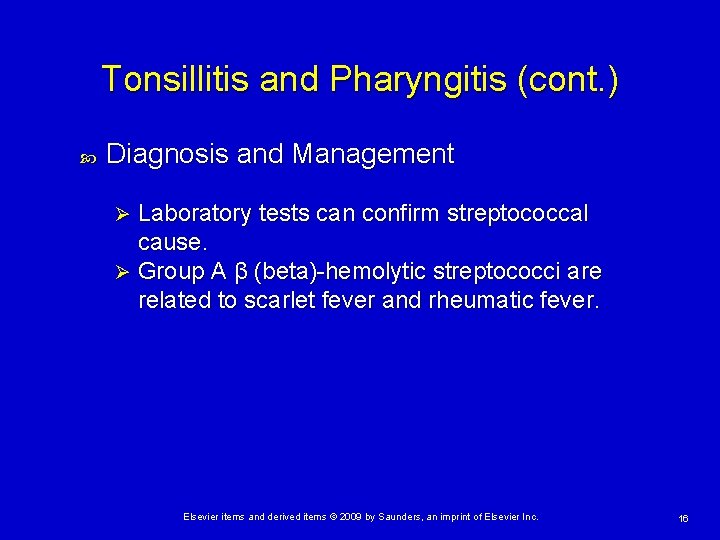 Tonsillitis and Pharyngitis (cont. ) Diagnosis and Management Laboratory tests can confirm streptococcal cause.