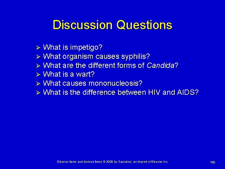 Discussion Questions Ø Ø Ø What is impetigo? What organism causes syphilis? What are