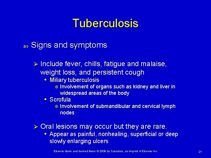 Tuberculosis Signs and symptoms Ø Include fever, chills, fatigue and malaise, weight loss, and