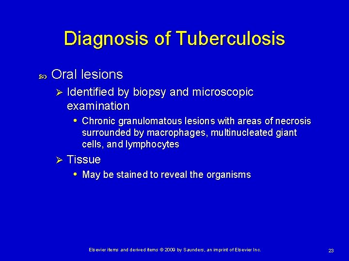 Diagnosis of Tuberculosis Oral lesions Ø Identified by biopsy and microscopic examination • Chronic