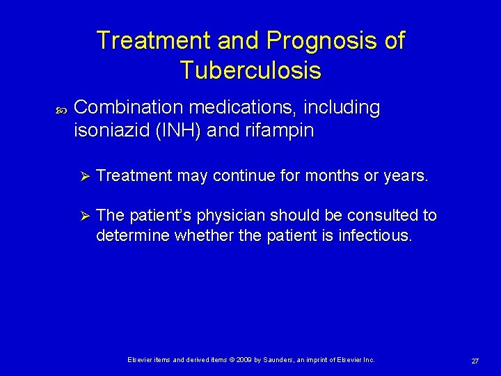 Treatment and Prognosis of Tuberculosis Combination medications, including isoniazid (INH) and rifampin Ø Treatment