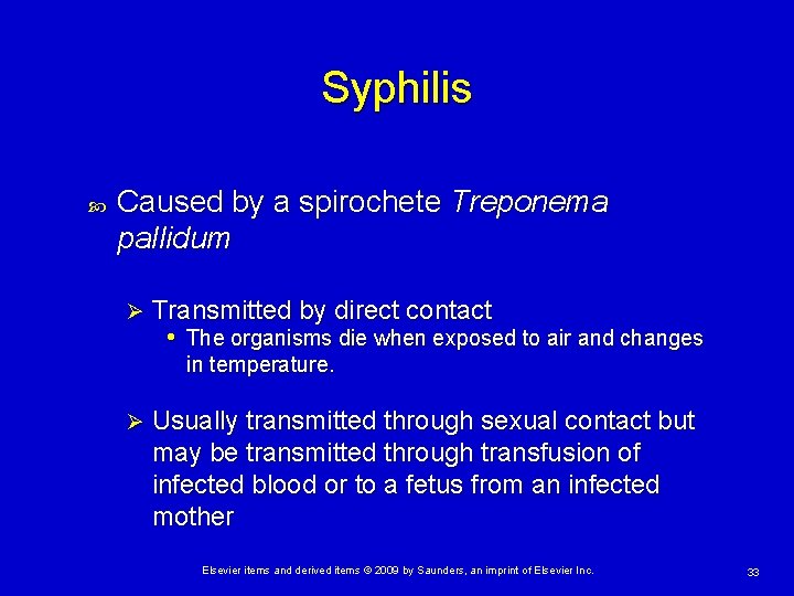 Syphilis Caused by a spirochete Treponema pallidum Ø Transmitted by direct contact • The