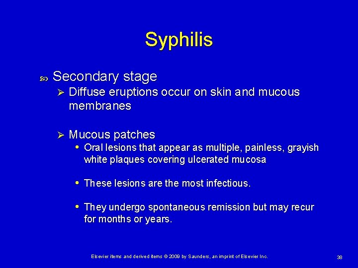 Syphilis Secondary stage Ø Diffuse eruptions occur on skin and mucous membranes Ø Mucous