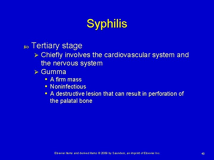 Syphilis Tertiary stage Chiefly involves the cardiovascular system and the nervous system Ø Gumma