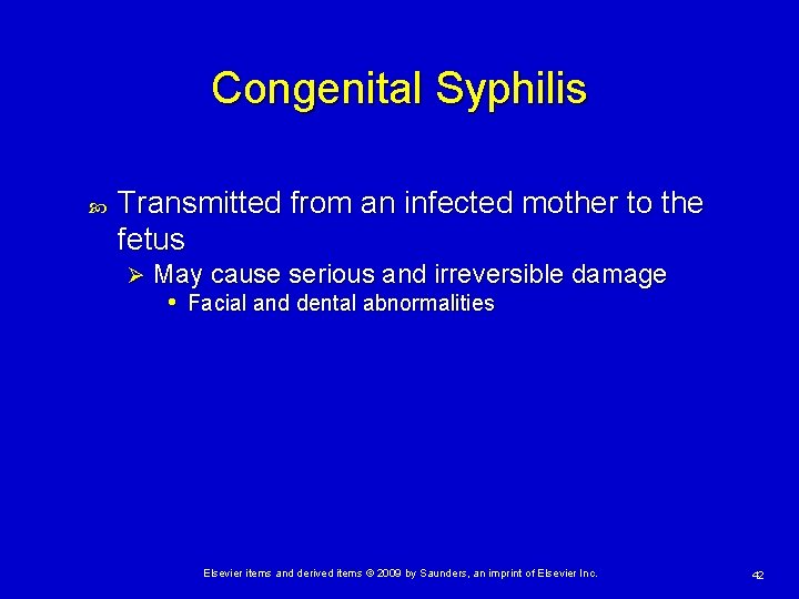 Congenital Syphilis Transmitted from an infected mother to the fetus Ø May cause serious