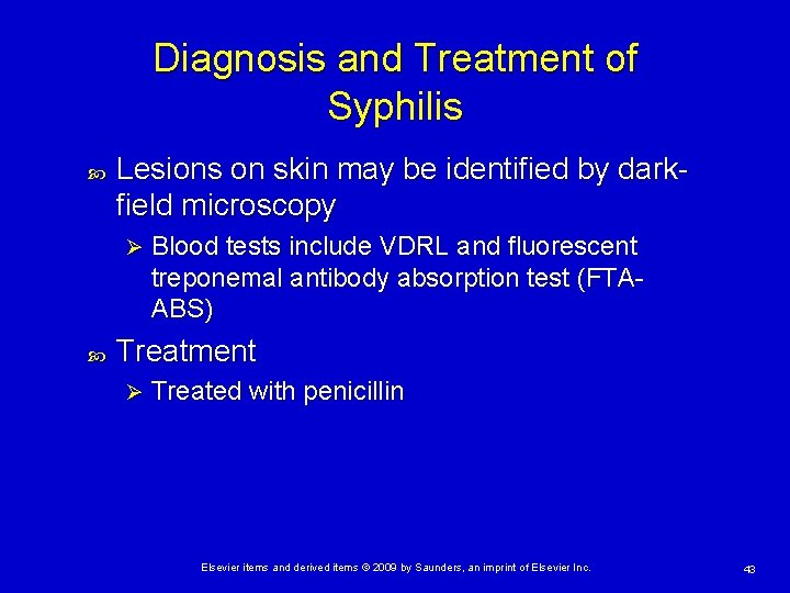 Diagnosis and Treatment of Syphilis Lesions on skin may be identified by darkfield microscopy