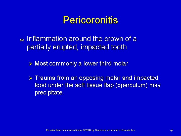 Pericoronitis Inflammation around the crown of a partially erupted, impacted tooth Ø Most commonly