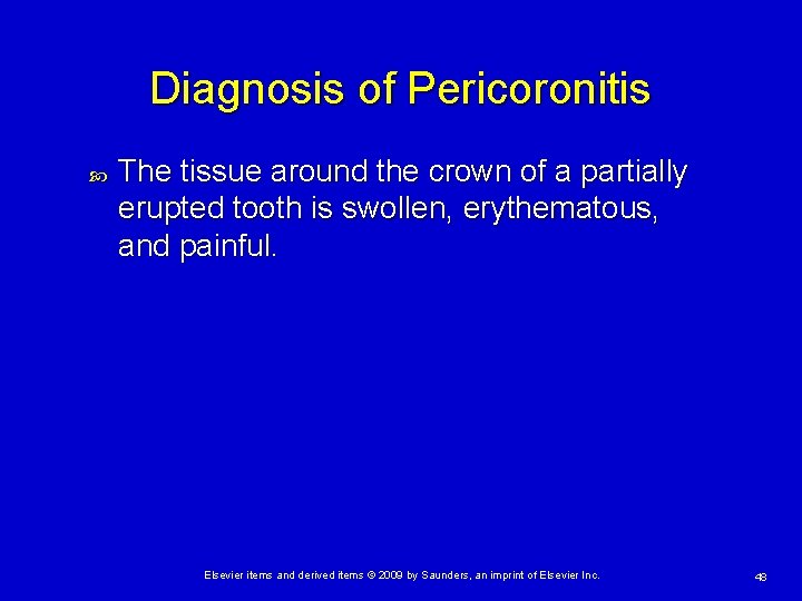 Diagnosis of Pericoronitis The tissue around the crown of a partially erupted tooth is