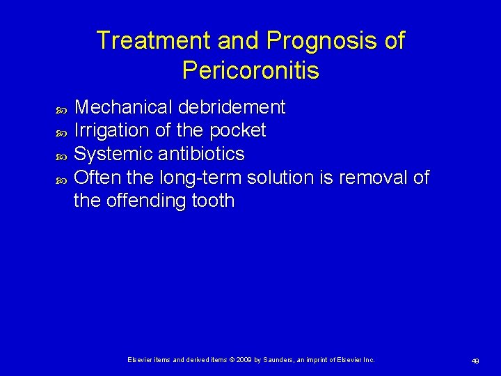 Treatment and Prognosis of Pericoronitis Mechanical debridement Irrigation of the pocket Systemic antibiotics Often