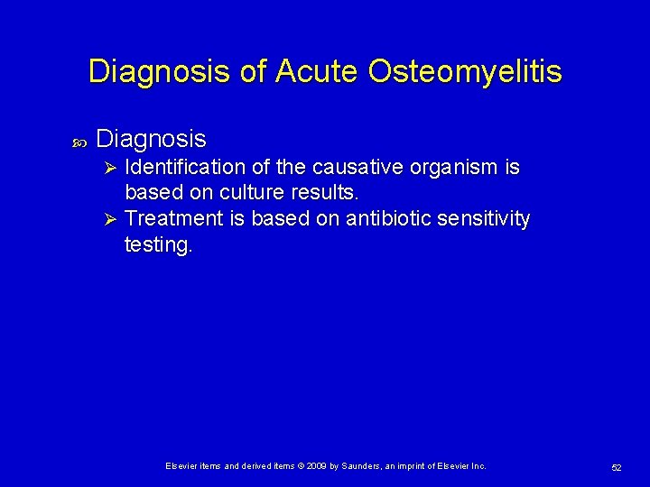 Diagnosis of Acute Osteomyelitis Diagnosis Identification of the causative organism is based on culture