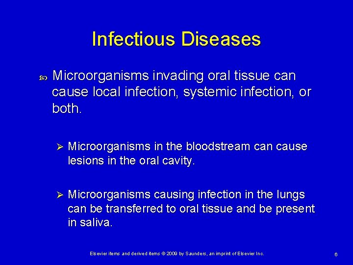 Infectious Diseases Microorganisms invading oral tissue can cause local infection, systemic infection, or both.